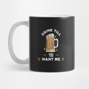 Drink Till You Want Me Mug